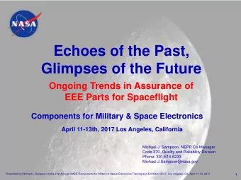 Echoes of the Past,  Glimpses of the Future  Ongoing Trends in Assurance of  EEE Parts for