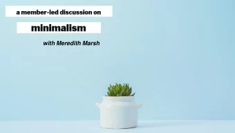 with Meredith Marsh  At its core, minimalism is the intentional promotion  of the things we most