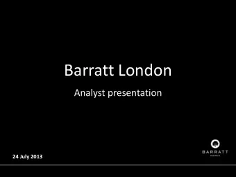 Barratt London  Analyst presentation  24 July 2013  Mark Clare  Group Chief Executive  Altitude,