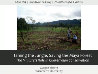 Taming the Jungle, Saving the Maya Forest  The Militarys Role in Guatemalan Conservation  Megan