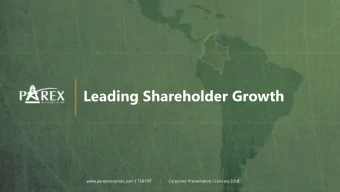 Leading Shareholder Growth  www.parexresources.com | TSX:PXT       |  Corporate Presentation |