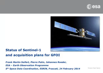 Status of Sentinel-1 and acquisition plans for GFOI  Frank Martin Seifert, Pierre Potin, Johannes