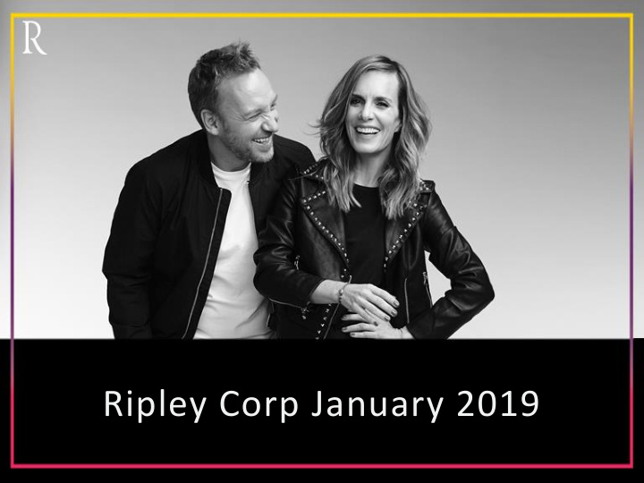 ripley corp january 2019 over 60 years of history