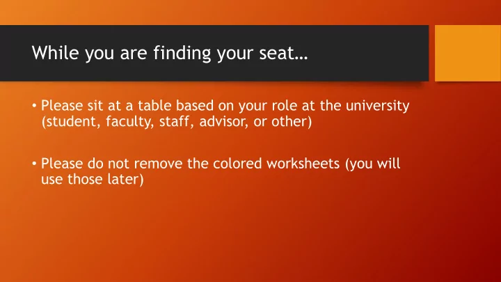 while you are finding your seat