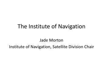 The Institute of Navigation  Jade Morton  Institute of Navigation, Satellite Division Chair  New