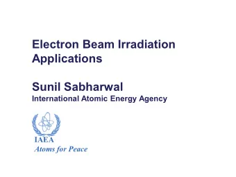 Electron Beam Irradiation  Applications  Sunil Sabharwal  International Atomic Energy Agency  IAEA