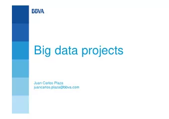 Big data projects  Juan Carlos Plaza  juancarlos.plaza@bbva.com  1  1  1  0  1  1  1  1  1  0  0  0