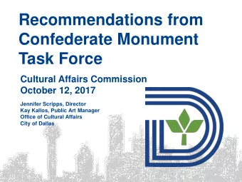 Confederate Monument  Task Force  Cultural Affairs Commission  October 12, 2017  Jennifer Scripps,