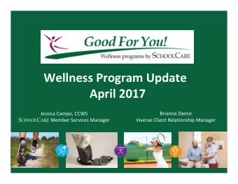 Wellness Program Update  April 2017  Brianna Dance  Jessica Campo, CCWS S CHOOL C ARE Member