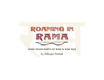 ram  Roaming in  Rama some highlights of r  m &amp; r  m bija  by Dileepji Pathak The name or