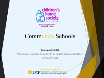 Comm unity Schools  September 1, 2015  If you want to go fast, go alone.  If you want to go far,