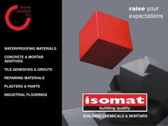 raise your  www.isomat.eu  expectations  WATERPROOFING MATERIALS  CONCRETE &amp; MORTAR  ADDITIVES