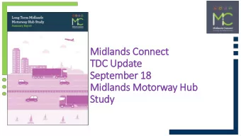 Midlands Connect  TDC Update  September 18  Midlands Motorway Hub  Study  Midlands Motorway Hub  1.