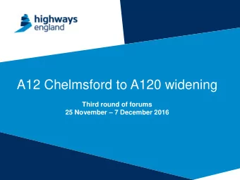 A12 Chelmsford to A120 widening  Third round of forums 25 November  7 December 2016 The Project