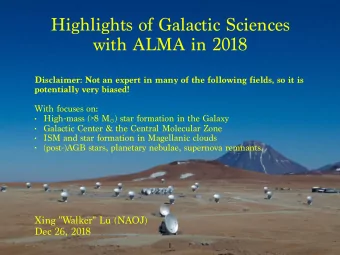Highlights of Galactic Sciences  with ALMA in 2018  Disclaimer: Not an expert in many of the