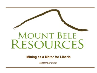 Mining as a Motor for Liberia  September 2012  Disclaimer The information contained in this