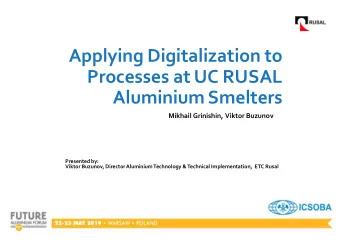 Processes at UC RUSAL Aluminium Smelters  Mikhail Grinishin, Viktor Buzunov  Presented by:  Viktor