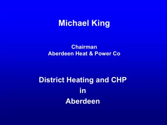 Michael King  Chairman  Aberdeen Heat &amp; Power Co  District Heating and CHP  in  Aberdeen