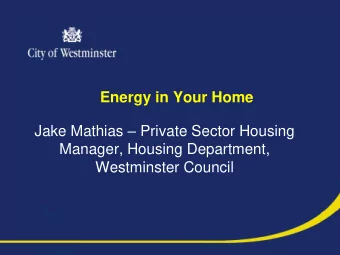 Energy in Your Home Jake Mathias  Private Sector Housing  Manager, Housing Department,