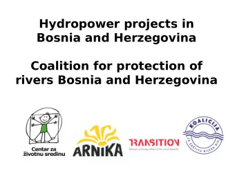 Hydropower projects in  Bosnia and Herzegovina  Coalition for protection of  rivers Bosnia and