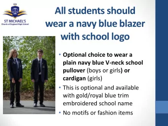 wear a navy blue blazer  with school logo  Optional choice to wear a  plain navy blue V-neck