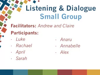 Listening &amp; Dialogue  Small Group Facilitators: Andrew and Claire Participants: - Luke - Anaru