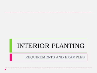 INTERIOR PLANTING  REQUIREMENTS AND EXAMPLES  BRIEF REMINDERS  Interior Planting  Brings a