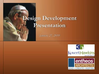Design Development Presentation  January 27, 2019  Purpose of Presentation  The purpose of this