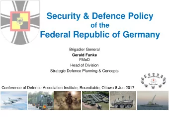 Security &amp; Defence Policy  of the  Federal Republic of Germany  Brigadier General  Gerald Funke