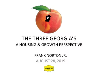THE THREE GEORGIAS  A HOUSING &amp; GROWTH PERSPECTIVE  FRANK NORTON JR.  AUGUST 28, 2019  5