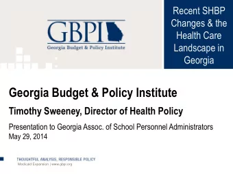 Georgia Budget &amp; Policy Institute  Timothy Sweeney, Director of Health Policy  Presentation to
