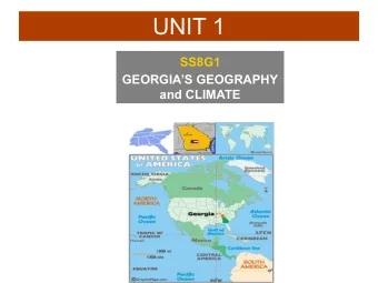 UNIT 1  SS8G1  GEORGIAS GEOGRAPHY  and CLIMATE  SS8G1 Describe Georgias Geography and
