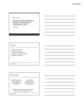 10/27/2015  Georgia Enrollment Assistance  Resource (GEAR) Network:  GEARing up for OE3!  Whitney