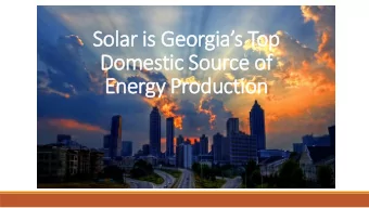 Solar  ar is Ge  Geor  orgi  gia  as T  s Top  Dom  omesti  tic Sou  c Source of  of  Energy