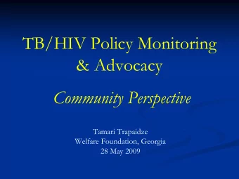 TB/HIV Policy Monitoring  &amp; Advocacy  Community Perspective  Tamari Trapaidze  Welfare