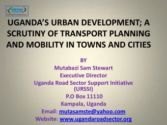 UGANDAS URBAN DEVELOPMENT; A  SCRUTINY OF TRANSPORT PLANNING AND MOBILITY IN TOWNS AND CITIES