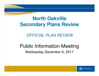 North Oakville  Secondary Plans Review  OFFICIAL PLAN REVIEW  Public Information Meeting  Wednesday