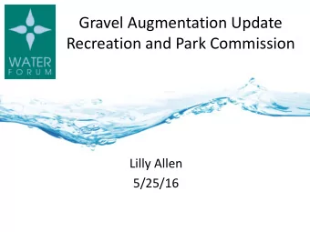 Recreation and Park Commission  Lilly Allen  5/25/16  Overview  Why Gravel Projects?  Past