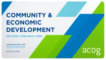 COMMUNITY &amp;  ECONOMIC  DEVELOPMENT  EDD, REAP, CDBG-REAP, CDBG  Jennifer McCollum, APR  Public