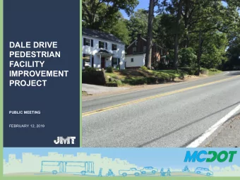 DALE DRIVE  PEDESTRIAN  FACILITY  IMPROVEMENT  PROJECT  PUBLIC MEETING  FEBRUARY 12, 2019  Outline