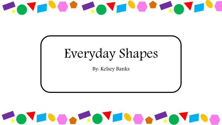 everyday shapes