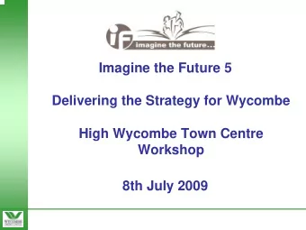 Imagine the Future 5  Delivering the Strategy for Wycombe  High Wycombe Town Centre  Workshop  8th