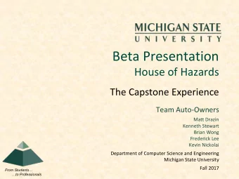 Beta Presentation  House of Hazards  The Capstone Experience  Team Auto-Owners  Matt Drazin