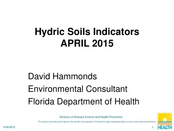 Hydric Soils Indicators  APRIL 2015  David Hammonds  Environmental Consultant  Florida Department