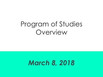 Program of Studies  Overview  March 8, 2018  Agenda Welcome - Scott Hoffman Overview of Program of