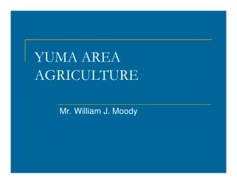 YUMA AREA  AGRICULTURE  Mr. William J. Moody  Yuma County Statistics  Yuma County is located in