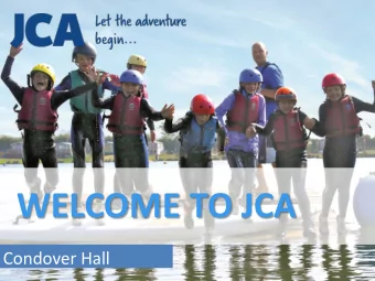 WELCOME TO JCA  Condover Hall  Welcome to JCA  We are a leading provider of school activity courses