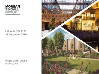 Full year results to  31 December 2014  Morgan Sindall Group plc  19 February 2015  Agenda
