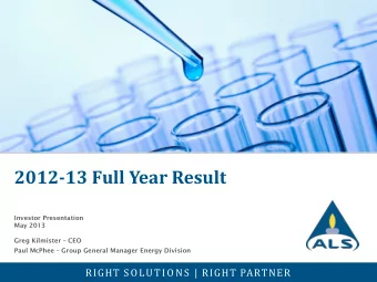 2012-13 Full Year Result  Investor Presentation  May 2013 Greg Kilmister  CEO Paul McPhee