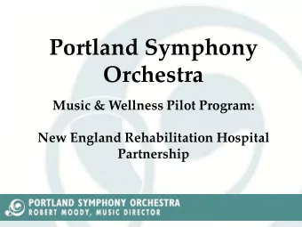 Portland Symphony  Orchestra  Music &amp; Wellness Pilot Program:  New England Rehabilitation